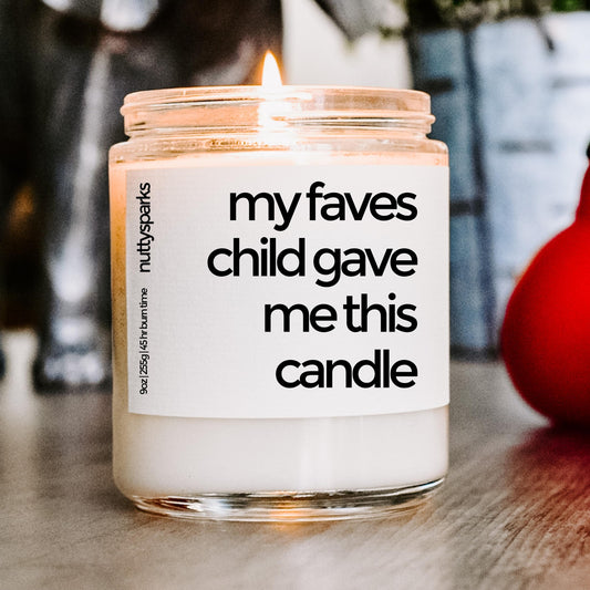 my faves child gave me this candle