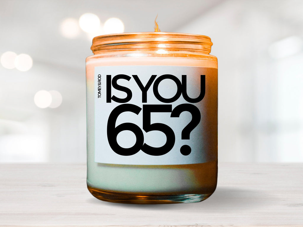 Is You 65 Vegan Soy Candle, Birthday Gift, Best Friend Gift, Gift For Her, Gift For Him, Funny Gift, 65, Gag Gift, Funny Candle, Gay Gift