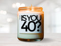 Is You 40 Vegan Soy Candle, Birthday Gift, Best Friend Gift, Gift For Her, Gift For Him, Funny Gift, 40, Gag Gift, Funny Candle, Gay Gift