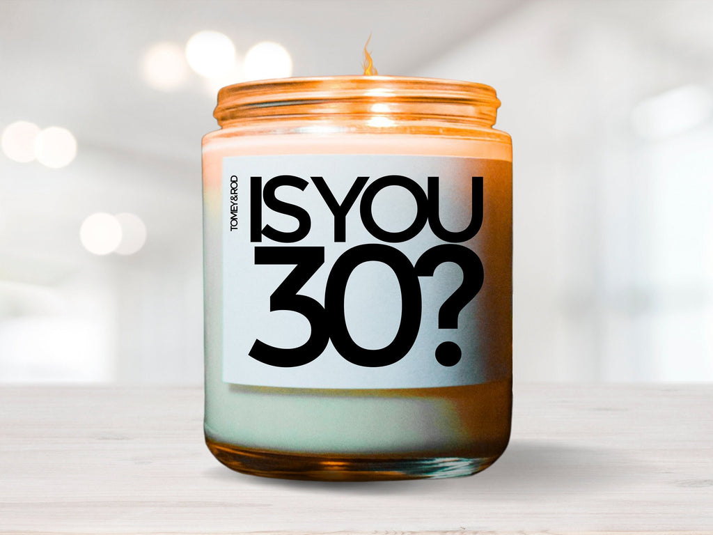 Is You 30 Vegan Soy Candle, Birthday Gift, Best Friend Gift, Gift For Her, Gift For Him, Funny Gift, 30, Gag Gift, Funny Candle, Gay Gift