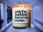 Nurse Candle, Only The Baddest Become Nurses Candle, Nurse Life Candle, Nurse Definition Candle, Nursing School Candle, Nurse Gift