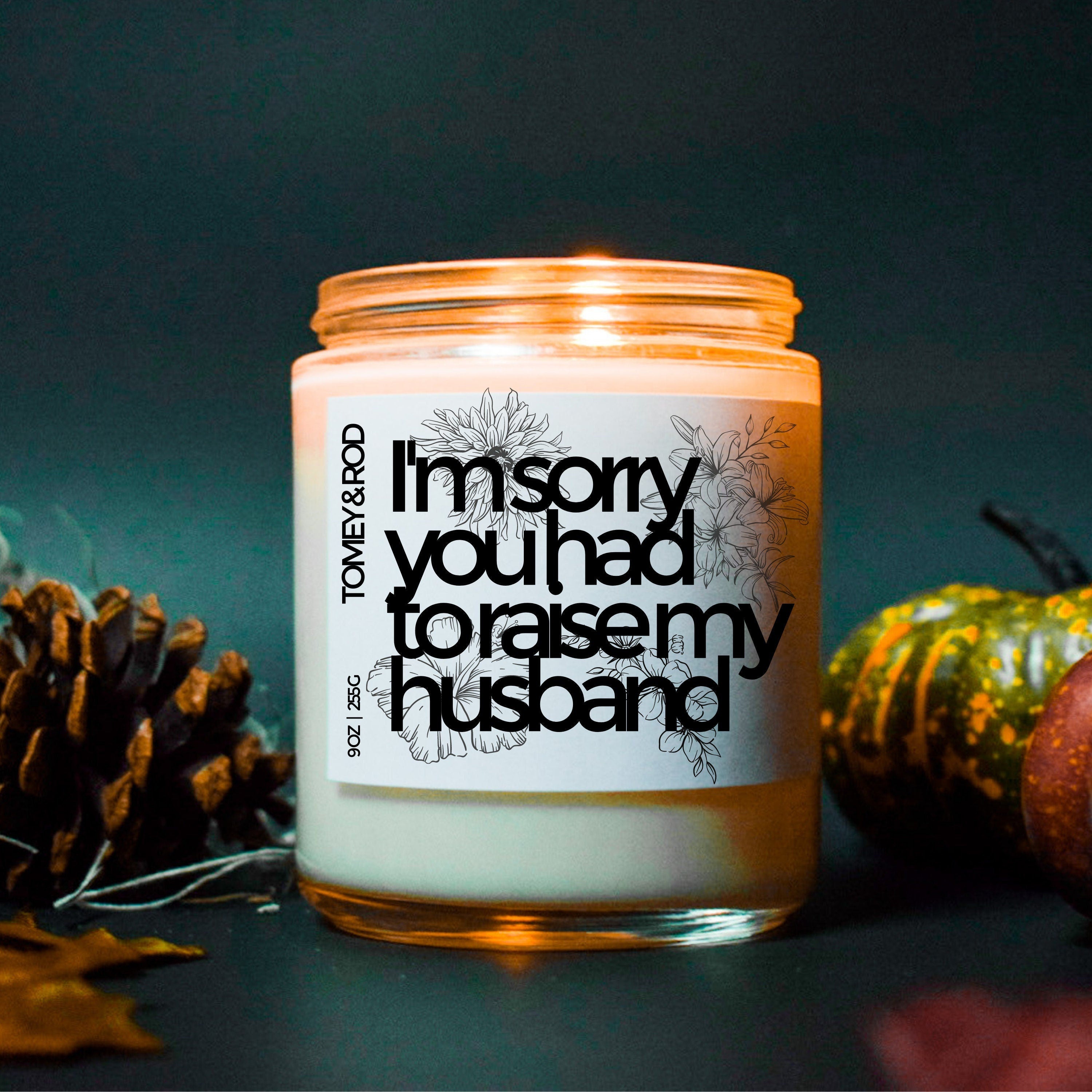 I'm Mother-in-Law Gift, Sorry You Had To Raise My Husband, Mother’s Day, Soy Candle, Funny Candle, Mom Gift, Gift Idea, Birthday Gift