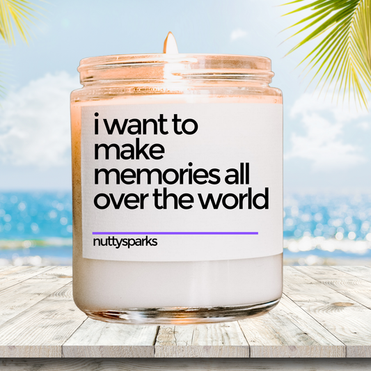 a candle that reads i want to make memories all over the world