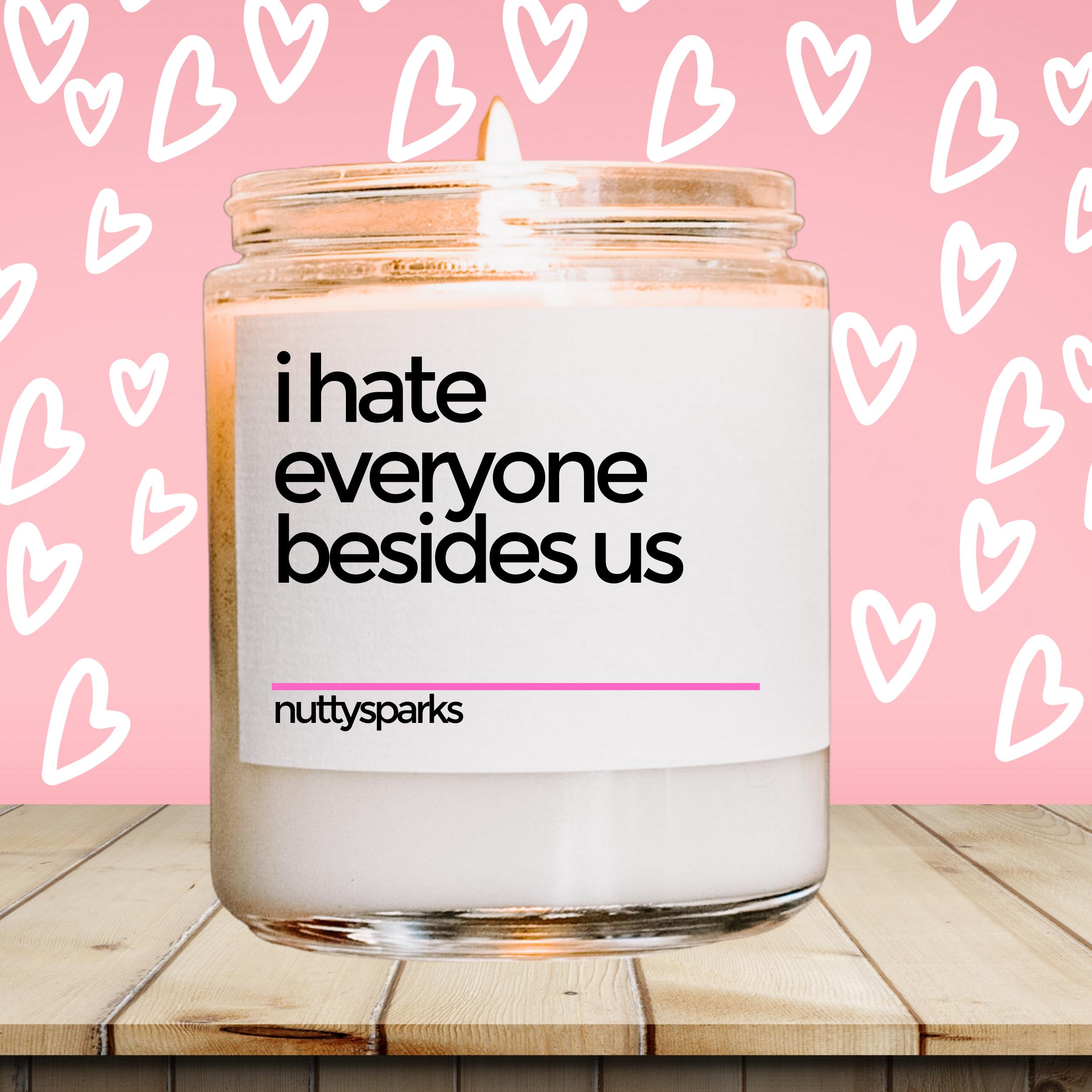 a jar of i hate everyone besides us on a table