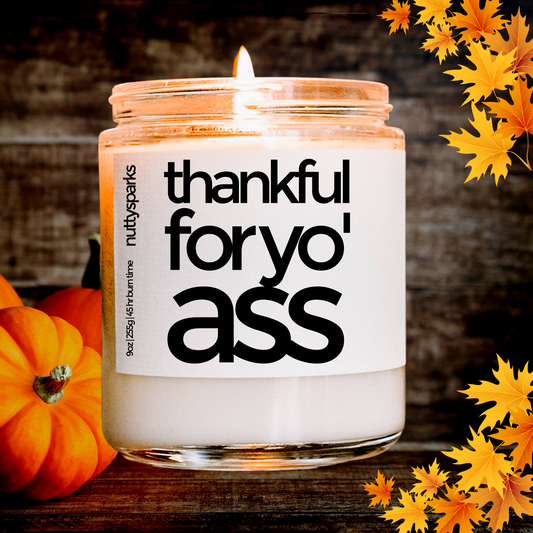 thankful for yo ass