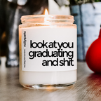 look at you graduating and shit