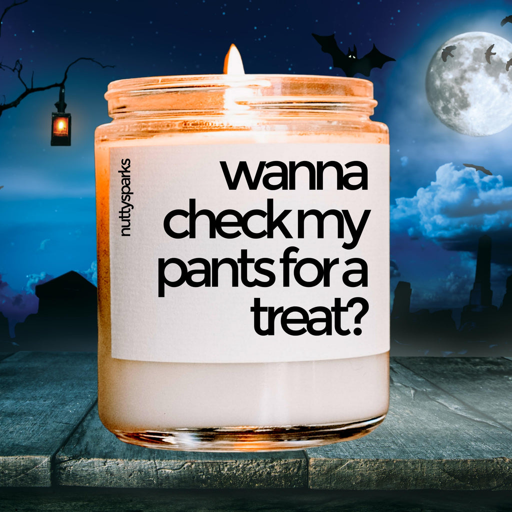 wanna check my pants for a treat