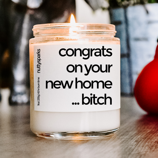 congrats on your new home bitch
