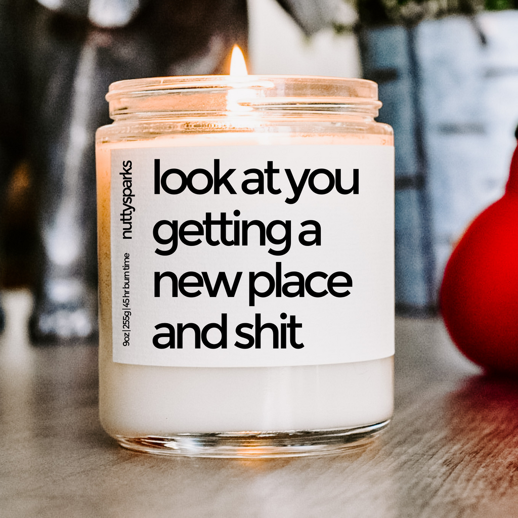 look at you getting a new place and shit