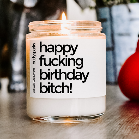 happy fucking birthday bitch