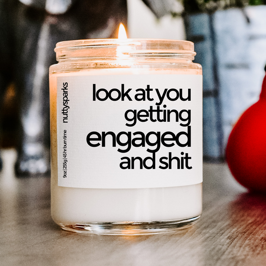 look at you getting engaged and shit