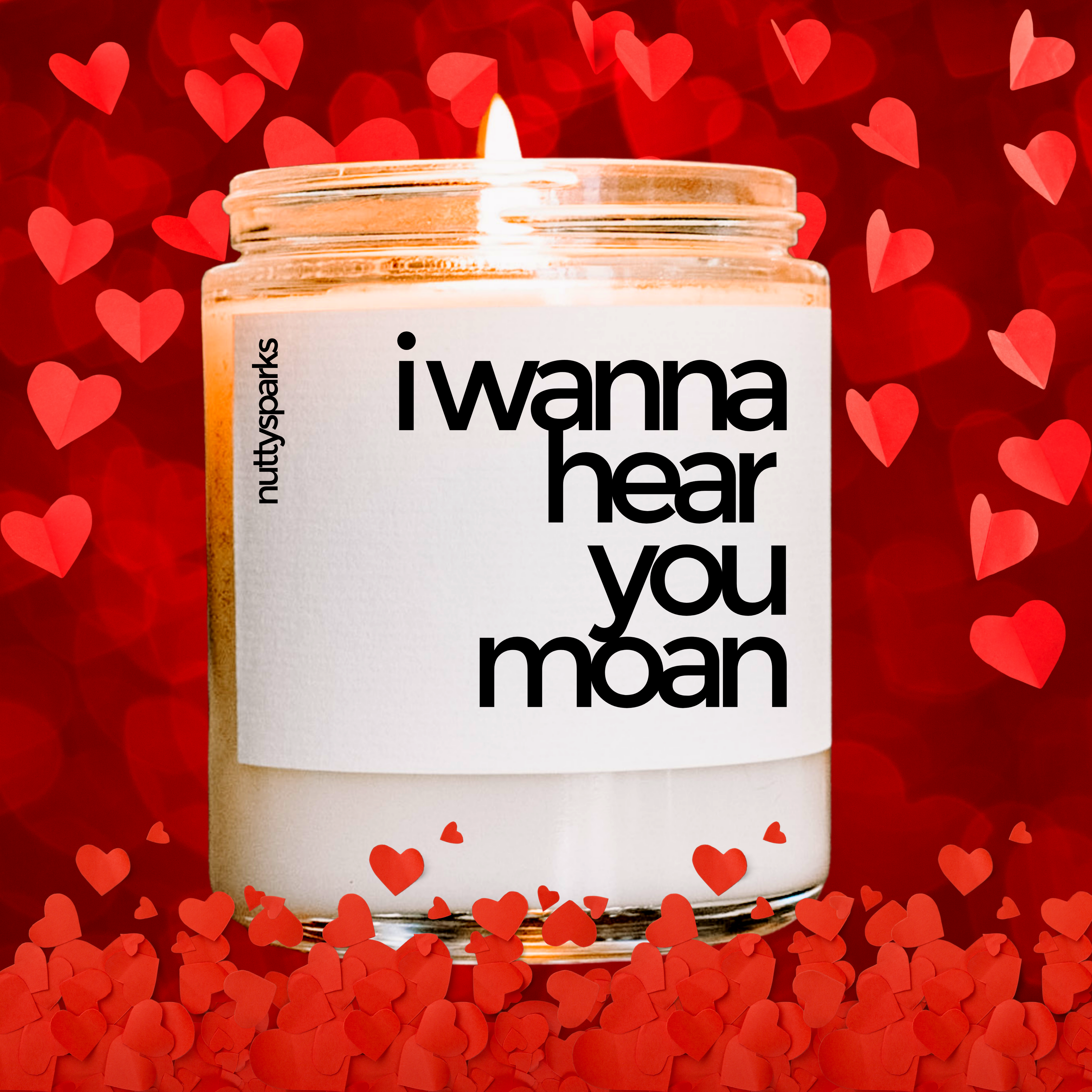 I wanna hear you moan