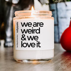 we are weird and we love it