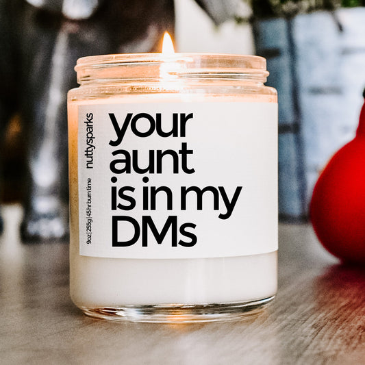 your aunt is in my dms