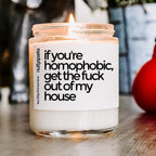 if you’re homophobic, get the fuck out of my house