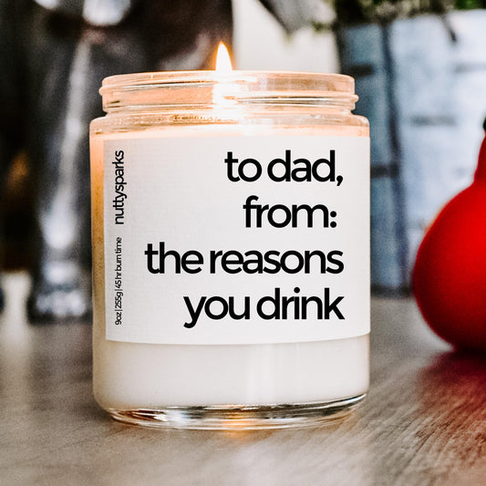 to dad, from the reasons you drink