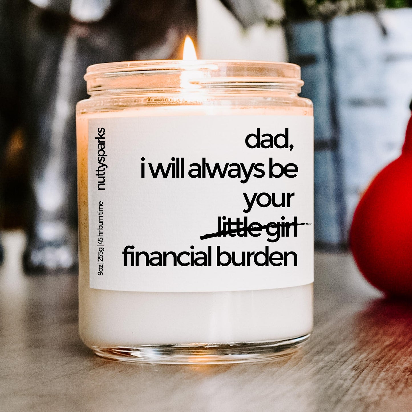 dad, I will always be your financial burden