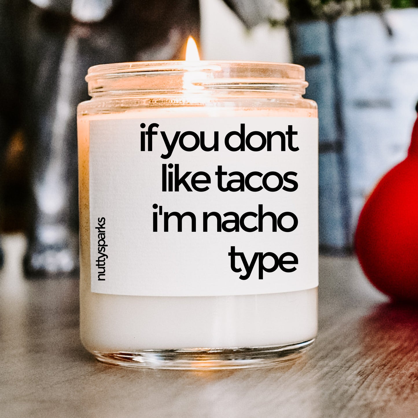 don't like tacos, i'm nacho type